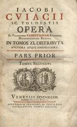 Opera ad parisiensem Fabrotianam editionem diligentissime exacta. I soli volumi II, III, IV, VIII, IX, XI (Indici) + Promptuarium Albenensis volumi I e II p. II