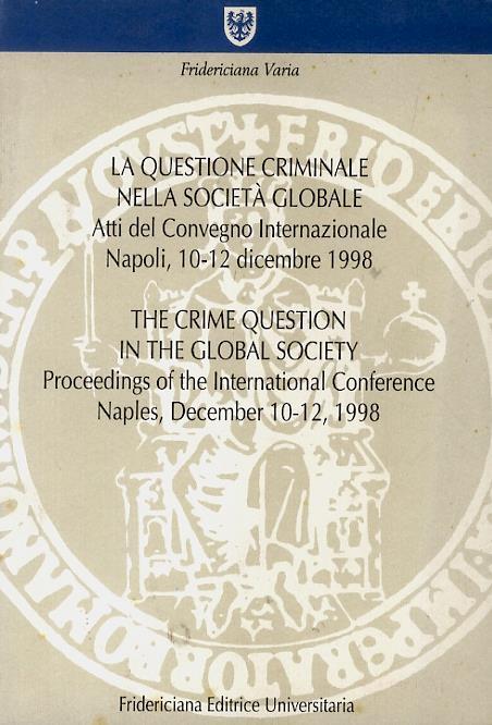La questione criminale nella società globale. Atti del Convegno Internazionale. Napoli, 10-12 dicembre 1998 - Giovan Matteo Di Meglio - copertina