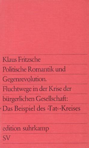 Politische Romantik und Gegenrevolution. Fluchtwege in der Krise der bürgerlichen Gesellschaft: Das Beispiel des >Tat<-Kreises - Karl Ewald Fritzsch - copertina