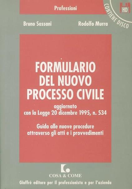 Formulario del nuovo processo civile. Aggiornato con la Legge 20 dicembre 1995, n. 534. Con floppy disk - Bruno Sassani,Rodolfo Murra - copertina