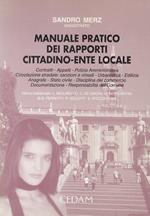 Manuale pratico dei rapporti cittadino-ente locale. Contratti, appalti, polizia amministrativa, circolazione stradale: sanzioni e rimedi, urbanistica, edilizia...