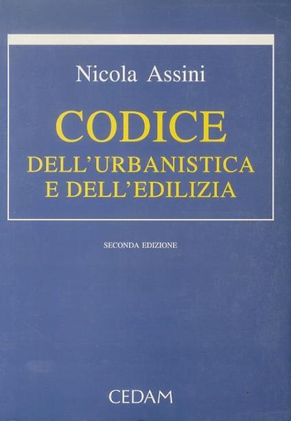 Codice dell’urbanistica e dell’edilizia - Nicola Assini - copertina