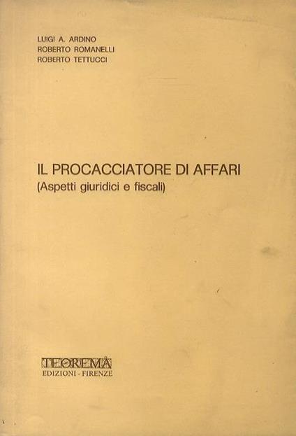 Il procacciatore di affari. (Aspetti giuridici e fiscali) - Luigi A. Ardino - copertina