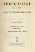 Theodosiani Libri XVI cum Constitutionibus Sirmondianis et Leges Novellae ad Theodosianum pertinentes. (Prolegomena. Textus cum apparatu. Leges Novellae ad Theodosianum pertinentes). Editio secunda lucis ope expressa