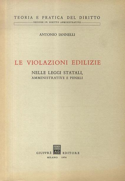 Le violazioni edilizie. Amministrative, civili e penali - Antonio Iannelli - copertina