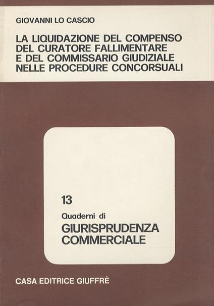 La liquidazione del compenso del curatore fallimentare e del commissario giudiziale nelle procedure concorsuali - Giovanni Lo Cascio - copertina