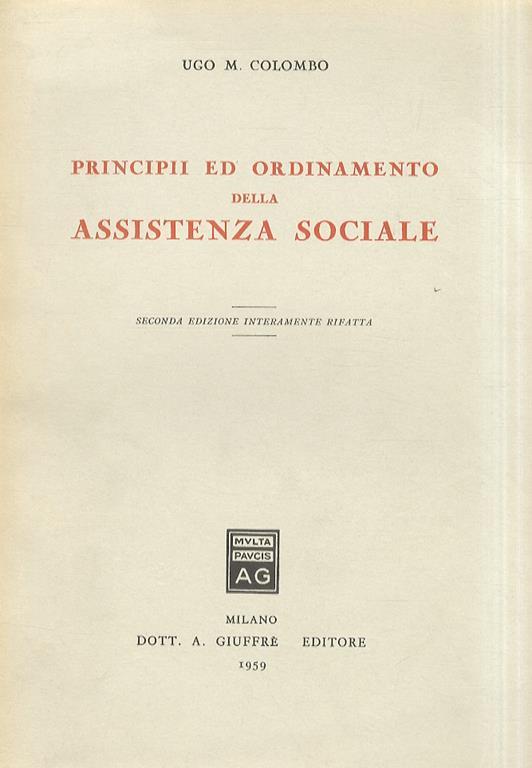 Principii ed ordinamento della assistenza sociale. Seconda edizione interamente rifatta - Umberto Colombo - copertina