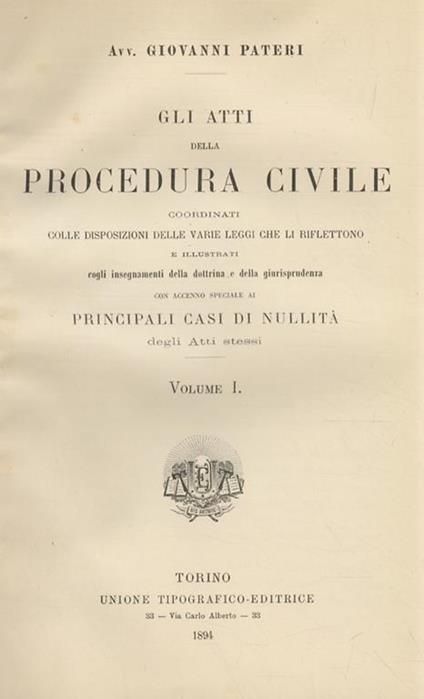 Gli atti della procedura civile coordinati con le disposizioni delle varie leggi che si riflettono ecc. con accenno speciale ai principali casi di nullità degli Atti stessi - G. Pateri - copertina