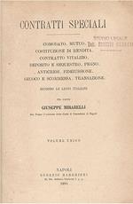 Contratti speciali. (Comodato - Mutuo - Cosituzione di rendita - Contratto vitalizio - Deposito e sequestro - Pegno - Anticresi - Fideiussione - Giuoco e scommessa - Transazione). Volume unico