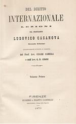 Del diritto internazionale. Lezioni. Seconda edizione diligentemente riveduta e corretta da C. Cabella e G.B. Cironi