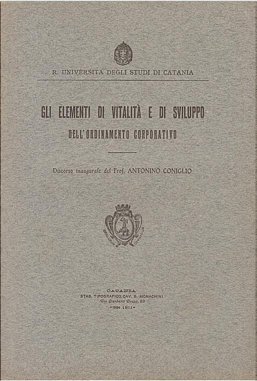 Gli elementi di vitalità e di sviluppo dell’ordinamento corporativo. Discorso inaugurale - Antonino Coniglio - copertina