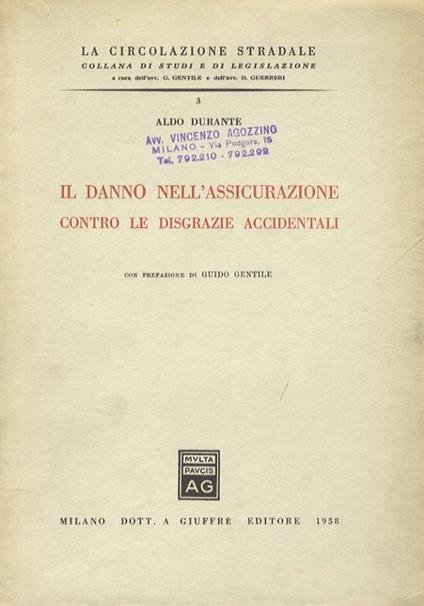 Il danno nell’assicurazione contro le disgrazie accidentali. Con prefazione di Guido Gentile - Aldo Durante - copertina
