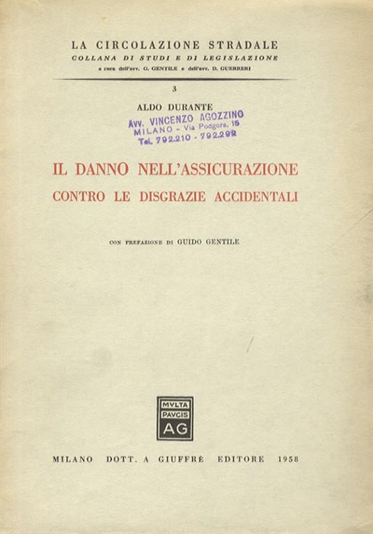 Il danno nell’assicurazione contro le disgrazie accidentali. Con prefazione di Guido Gentile - Aldo Durante - copertina