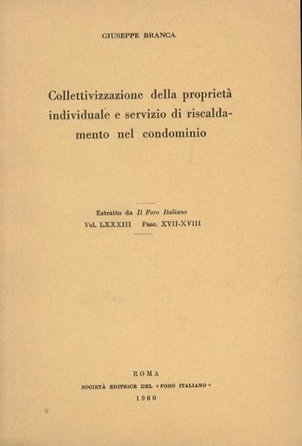 Collettivizzazione della proprietà individuale e servizio di riscaldamento nel condominio - Giuseppe Branca - copertina