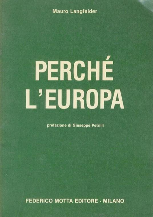 Perchè l’Europa. Prefazione di Giuseppe Petrilli - Mauro Langfelder - copertina