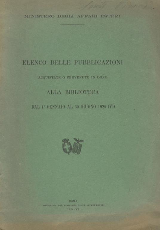 Elenco delle pubblicazioni acquistate o pervenute in dono alla biblioteca dal 1° gennaio al 30 giugno 1928 (VI) - Ministero degli Affari Esteri - copertina