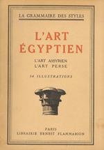 Art (L') Egyptien. L'Art Assyrien. L'Art Perse