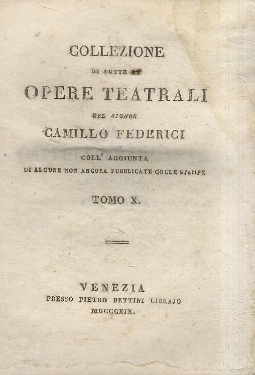 Collezione di tutte le opere teatrali [...] Tomo X: Il cappello parlante. Commedia in tre atti. [Segue:] Carlo XII a Bender. Dramma in cinque atti. [Segue:] Il mendico dell'anno 1741. Commedia in cinque atti. [Segue:] Il ministro d'Arrigo IV re d'Ing - Camillo Federici - copertina
