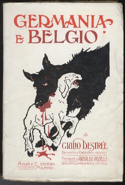 Germania e Belgio. Con annessi documenti ufficiali. Prefazione di Arnaldo Agnelli - Jules Destrée - copertina