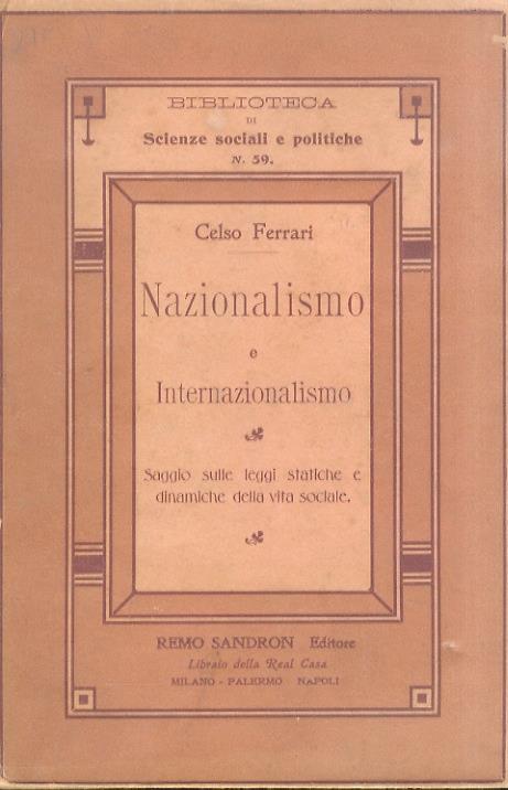 Nazionalismo e internazionalismo. Saggio sulle leggi statiche e dinamiche della vita sociale - Celso Ferrari - copertina