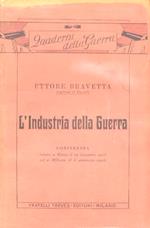 L' industria della guerra. Conferenza tenuta a Roma il 19 dicembre 1915 ed a Milano il 6 gennaio 1916