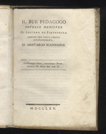 Il bue pedagogo, novelle menippee di Luciano da Firenzuola. Contro una certa frusta pseudoepigrafa. Di Aristarco Scannabue (Giuseppe Baretti) - Appiano Buonafede - copertina