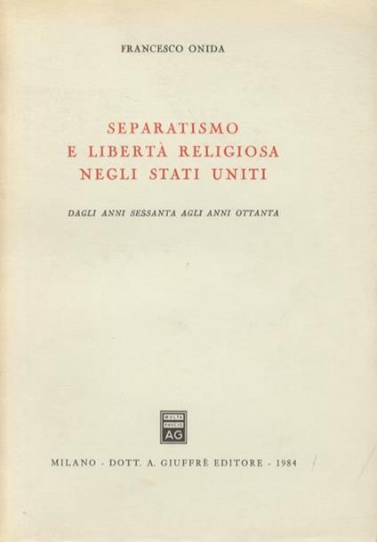 Separatismo e libertà religiosa negli Stati Uniti. Dagli anni sessanta agli anni ottanta - Francesco Onida - copertina