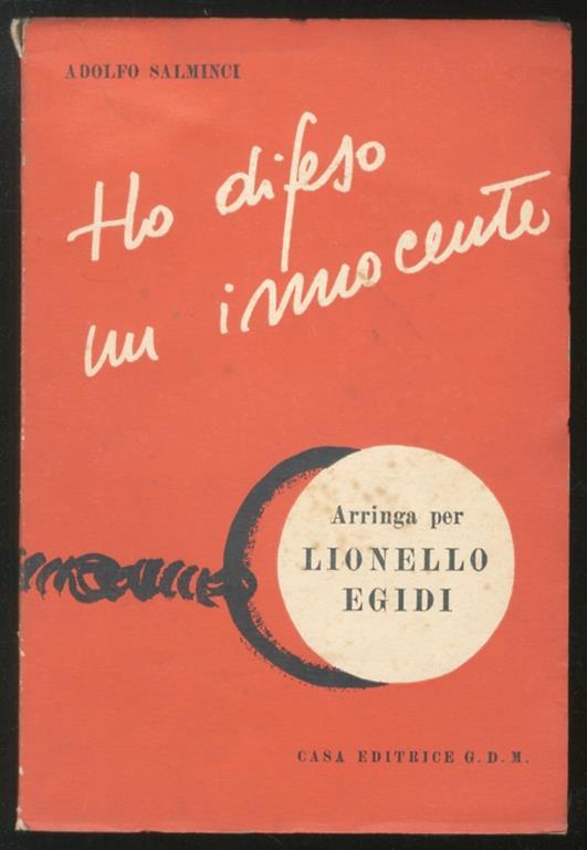 Ho difeso un innocente. Arringa per Lionello Egidi. Prefazione di M. Ferrara - Adolfo Salminci - copertina