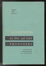 Accounting for oil and gas producers. Principles, procedures, and controls