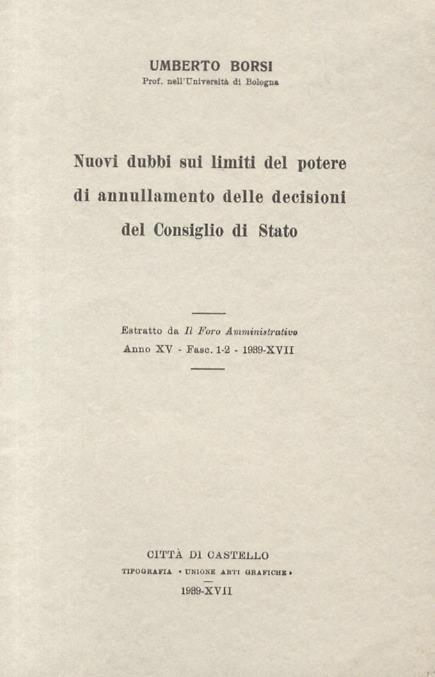 Nuovi dubbi sui limiti del potere di annullamento delle decisioni del Consiglio di Stato - Umberto Borsi - copertina