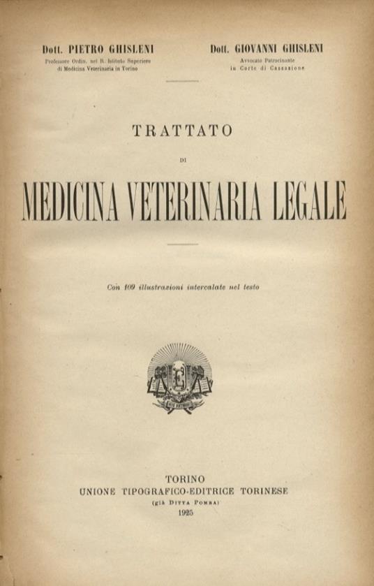 Trattato di medicina veterinaria legale. Con 109 illustrazioni intercalate nel testo - Pier Luigi Ghisleni - copertina