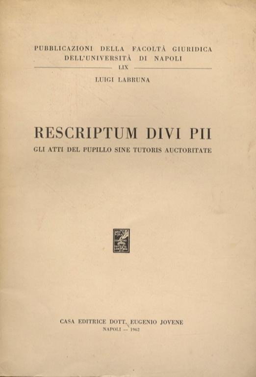 Rescriptum divi Pii. Gli atti del pupillo sine tutoris auctoritate - Luigi Labruna - copertina