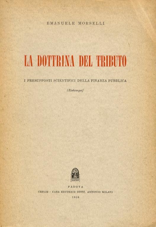 La dottrina del tributo. I presupposti scientifici della finanza pubblica - Emanuele Morselli - copertina