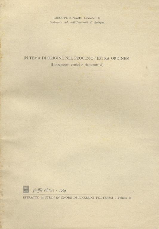 In tema di origine nel processo ‘extra ordinem’. (Lineamenti critici e ricostruttivi) - Giuseppe Luzzato - copertina