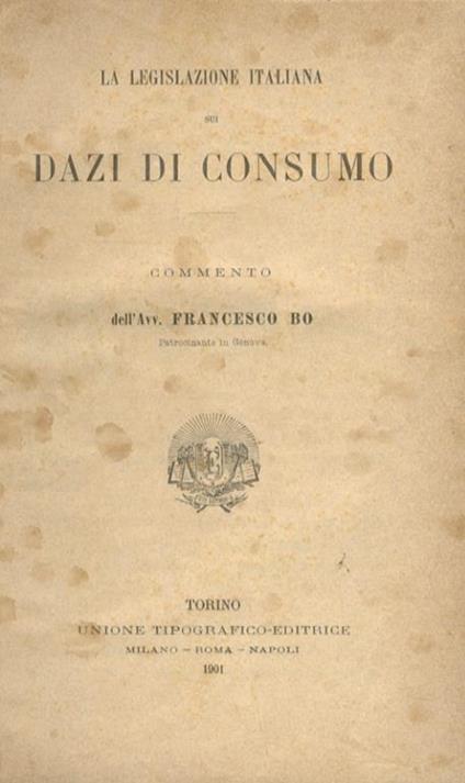 La legislazione italiana sui dazi di consumo. Commento - Francesco Bo - copertina