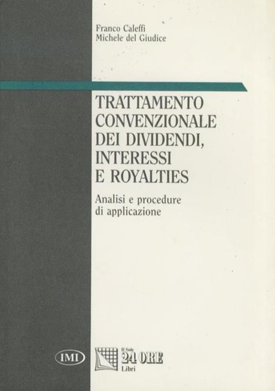Trattamento convenzionale dei dividendi, interessi e royalties. Analisi e procedure di applicazione. Prefazione di G.Segre - Fabrizio Caleffi - copertina