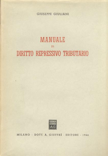 Manuale del diritto repressivo tributario - Giuseppe Giuliani - copertina