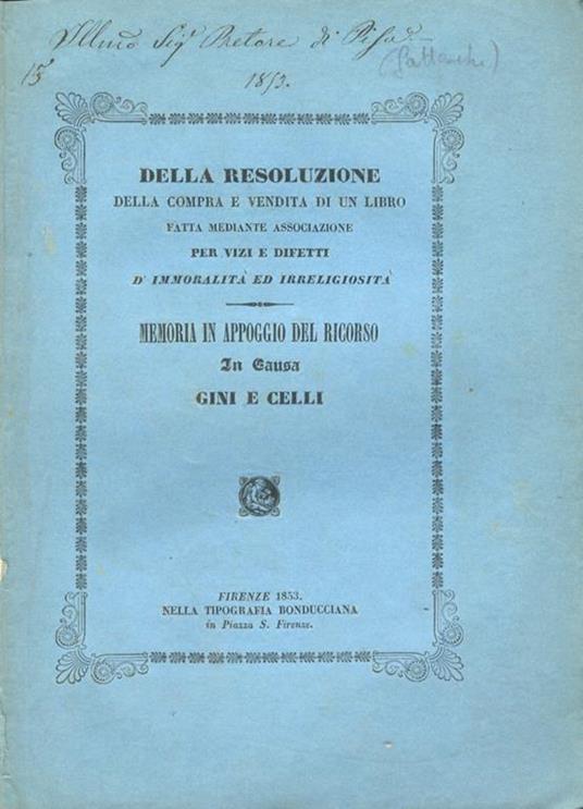 Della resoluzione della compra e vendita di un libro fatta mediante associazione per vizi e difetti d’immoralità ed irreligiosità. Memoria in appoggio del ricorso in Causa Gini e Celli - Donatella Gatteschi - copertina