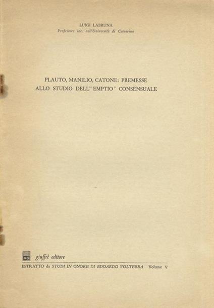 Plauto, Manilio, Catone: premesse allo studio dell ’emptio’ consensuale - Luigi Labruna - copertina