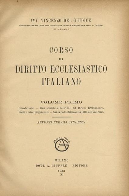 Corso di diritto ecclesiastico italiano. Vol. I: Introduzione - Basi storiche e dottrinali del diritto ecclesiastico - Fonti e principi generali. Santa Sede e Stato della Città del Vaticano. Vol. II: Istituti e Uffici ecclesiastici in Italia - Eserci - Vincenzo Del Giudice - copertina