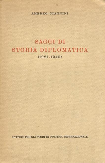 Saggi di storia diplomatica. (1921-1940) - Amedeo Giannini - copertina