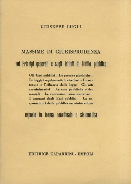 Massime di giurisprudenza sui principi generali e sugli Istituti di Diritto pubblico esposte in forma coordinata e sistematica - Giuseppe Lugli - copertina