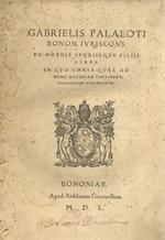 Gabrielis Palaeoti Bonon. Iuriscons. de nothis spuriisque filiis liber in quo omnia quae ad hanc materiam pertinent, copiosissime tractantur