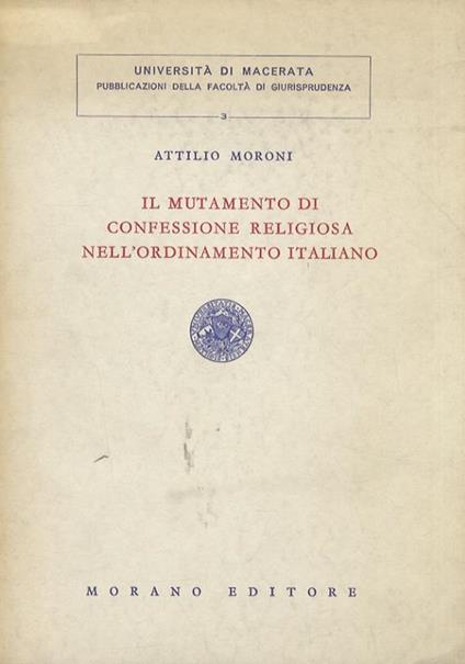 Il mutamento di confessione religiosa nell’ordinamento italiano - Attilio Moroni - copertina