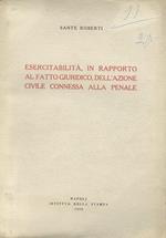 Esercitabilità, in rapporto al fatto giuridico, dell’azione civile connessa alla penale