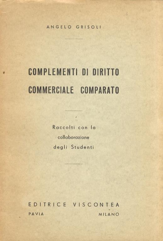 Complementi di diritto commerciale comparato. Raccolti con la collaborazione degli studenti - Angelo Grisoli - copertina