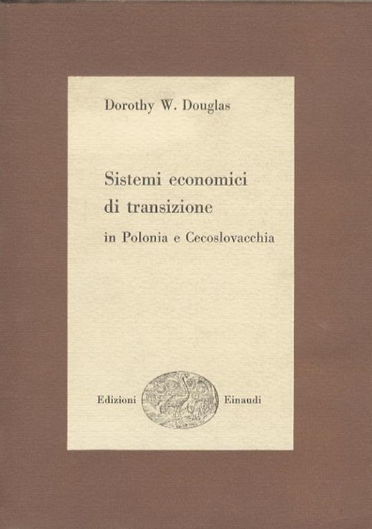 Sistemi economici di transizione in Polonia e Cecoslovacchia - Dorothy W. Douglas - copertina