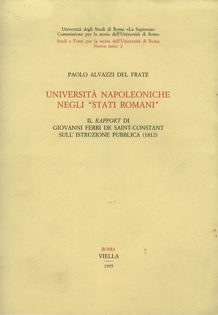 Università napoleoniche negli «Stati romani». Il «Rapport» di Giovanni Ferri de Saint-Costant sull'istruzione pubblica - Paolo Alvazzi Del Frate - copertina
