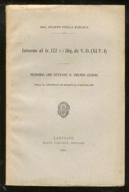 Intorno al fr. 122 § 1 Dig. de V.O. (XLV.I). Memoria che ottenne il Premio Ceneri il 9 gennaio 1899 - Filippo Stella Maranca - copertina