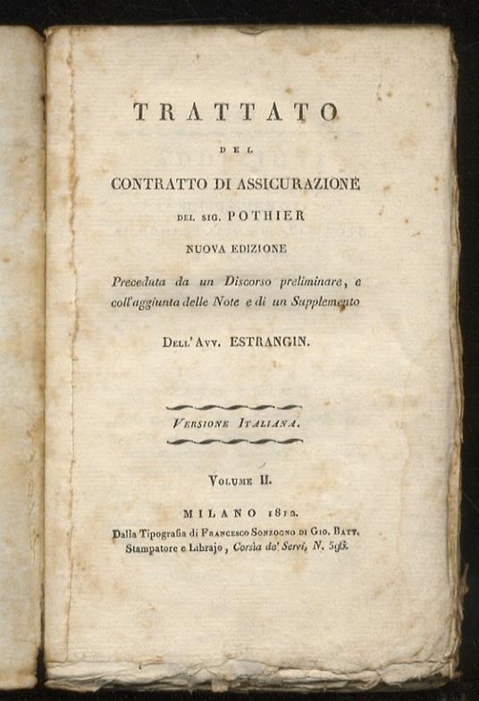Trattato del contratto di assicurazione del Sig. Pothier. Nuova edizione, preceduta da un discorso preeliminare, e coll’aggiunta delle note e di un supplemento dell’Avv. Estrangin. Versione italiana. Volume II - Robert Joseph Pothier - copertina